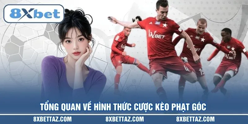 Tổng quan về hình thức cược Kèo phạt góc